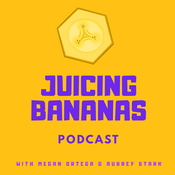 Podcast Juicing Bananas Podcast