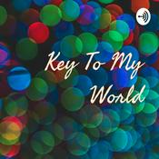 Podcast Key To My World