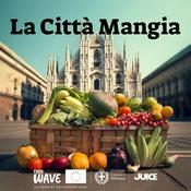 Podcast La Città Mangia - Food Policy di Milano