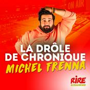 Podcast La drôle de chronique - Michel Frenna