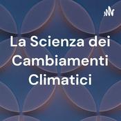 Podcast La Scienza dei Cambiamenti Climatici