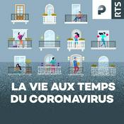 Podcast La vie aux temps du coronavirus ‐ RTS