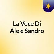 Podcast La Voce Di Ale e Sandro