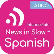 Podcast News in Slow Spanish Latino (Intermediate)