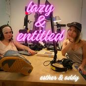 Podcast Lazy & Entitled