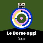 Podcast Le Borse oggi