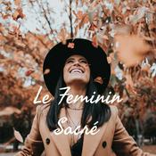 Podcast Le Feminin Sacré