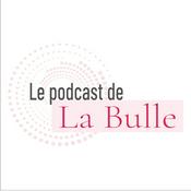 Podcast Le podcast de la Bulle