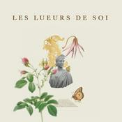 Podcast Les Lueurs de Soi