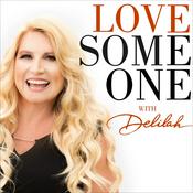 Podcast LOVE SOMEONE with Delilah