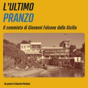 Podcast L'Ultimo Pranzo - Il commiato di Falcone dalla Sicilia