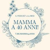 Podcast Mamma a 40 anni