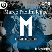 Podcast M. Il figlio del Secolo - Marco Paolini legge Antonio Scurati