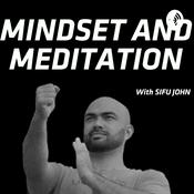 Podcast Meditation & Mindset - Sifu John