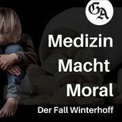 Podcast Medizin, Macht, Moral - Der Fall Winterhoff