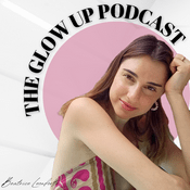 Podcast The Glow Up