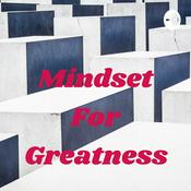 Podcast Mindset For Greatness