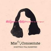 Podcast Mis(S)conosciute - Scrittrici tra parentesi