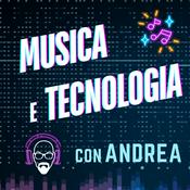 Podcast Musica e tecnologia con Andrea