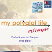 Podcast My Polyglot Life Podcast en Francais Avancé