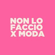 Podcast Non lo faccio x moda