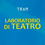 Podcast Laboratorio di Teatro del TRAM