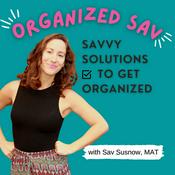 Podcast Organized Sav: Savvy Solutions to Get Organized