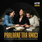 Podcast PARLARNE TRA AMICI - Il podcast di libri di Daria Bignardi