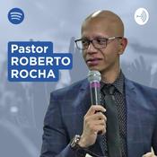 Podcast Pastor ROBERTO ROCHA