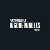 Podcast PERSONALIDADES INGOBERNABLES