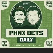 Podcast PHNX Bets Daily