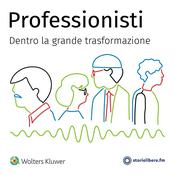 Podcast Professionisti – Dentro la grande trasformazione