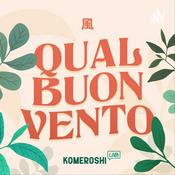 Podcast Qual Buon Vento: Il Podcast di Komeroshi