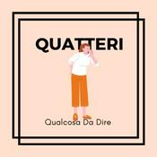 Podcast Quattèri - Qualcosa Da Dire