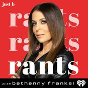 Podcast Rants with Bethenny Frankel