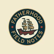 Podcast Fatherhood Field Notes