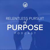 Podcast Relentless Pursuit of Purpose