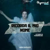 Podcast Ricorda il mio nome - Storie di femminicidi