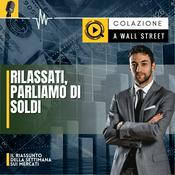 Podcast Colazione a Wall Street: rilassati, parliamo di soldi!