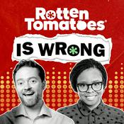 Podcast Rotten Tomatoes Is Wrong (A Podcast from Rotten Tomatoes)