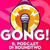 Podcast Gong! - Il podcast di RoundTwo