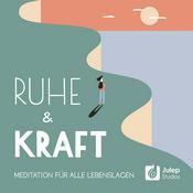 Podcast Ruhe und Kraft - Meditation für alle Lebenslagen