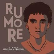 Podcast Rumore. Il caso di Federico Aldrovandi