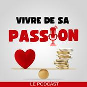 Podcast Vivre de sa passion