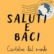 Podcast Saluti e baci - cartoline dal mondo