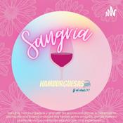 Podcast Sangría, Hamburguesas Y El Chal!