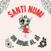 Podcast Santi Numi - Un Nome al Dì