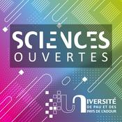 Podcast Sciences Ouvertes, le podcast de la Recherche à l’Université de Pau et des Pays de l’Adour