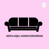 Podcast Senta aqui, vamos conversar