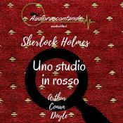 Podcast Sherlock Holmes - Uno studio in rosso - Audiolibro Completo